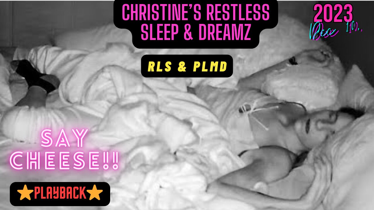 ⭐Playback⭐Restless Sleep (Say Cheese!!) Dec 10, 2023 (PLMD)