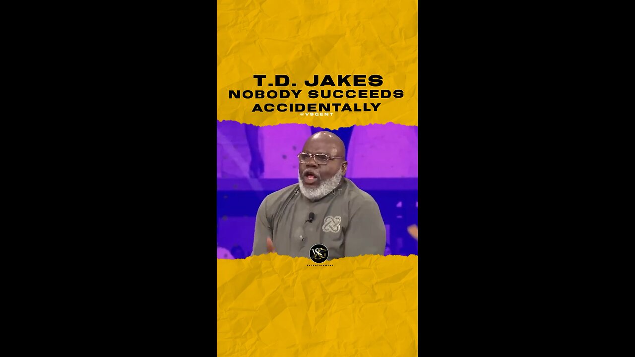#tdjakes Nobody succeeds accidentally