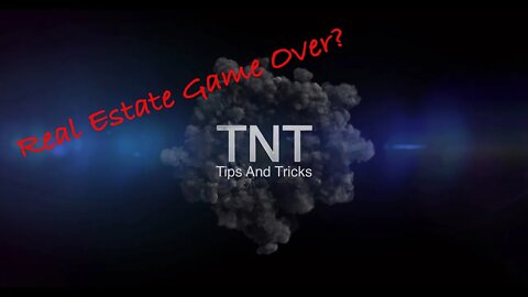 TNT - Is it game over for real estate?