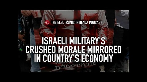 Israeli military's crushed morale mirrored in country s economy, with Shir Hever