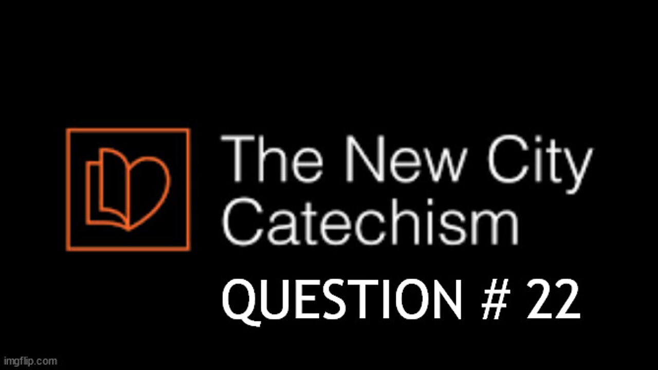 The New City Catechism Question # 22: Why must the Redeemer be truly human?