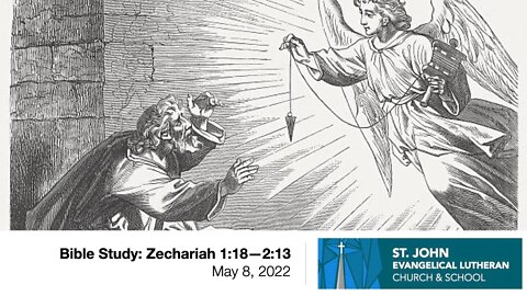 Bible Study: Zechariah 1:18—2:13 - May 8, 2022