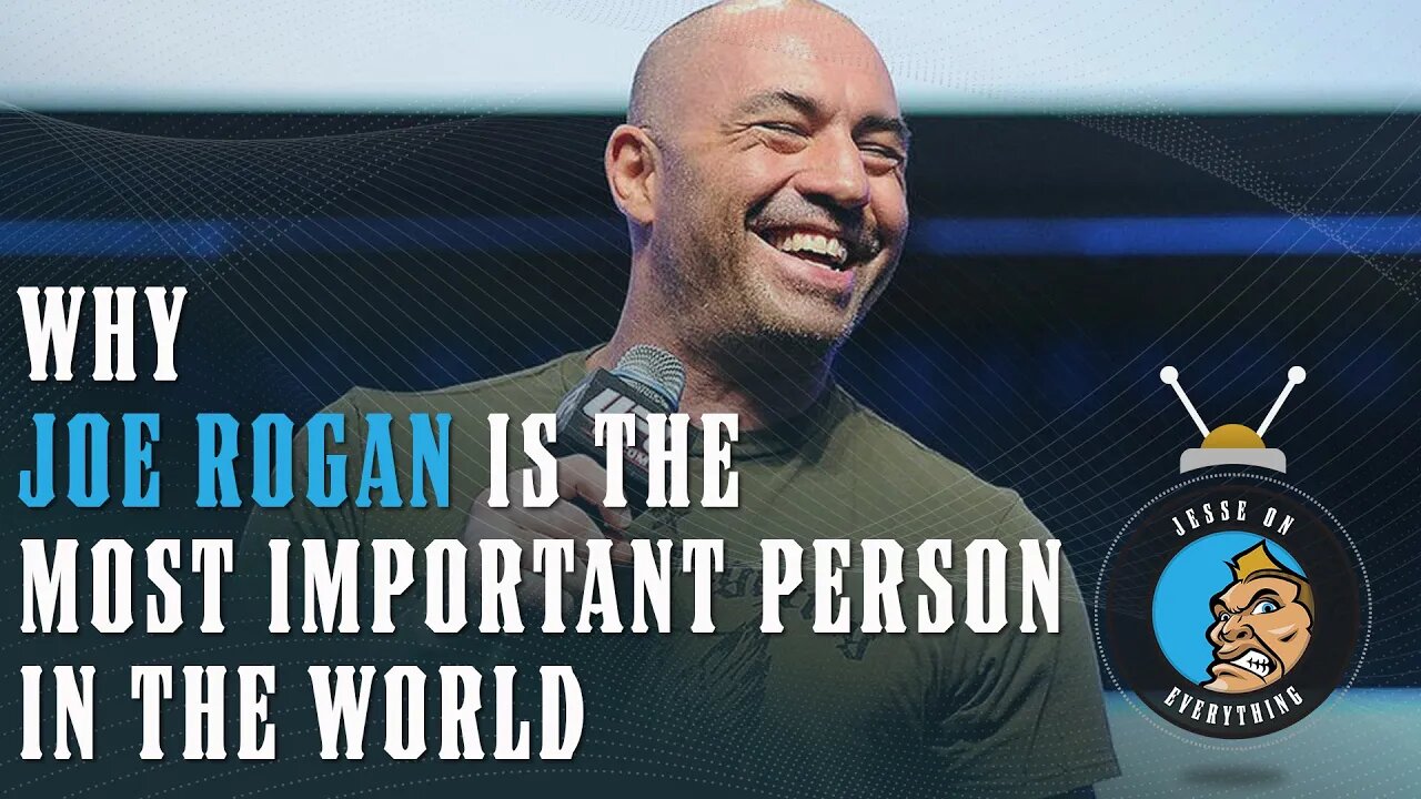 Why Joe Rogan is the MOST IMPORTANT Person in the WORLD