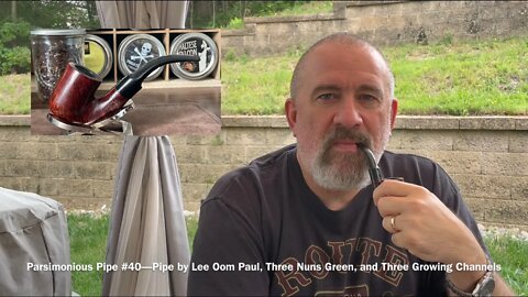 Parsimonious Pipe #40—Pipe by Lee Oom Paul, Three Nuns Green, and Three Growing Channels