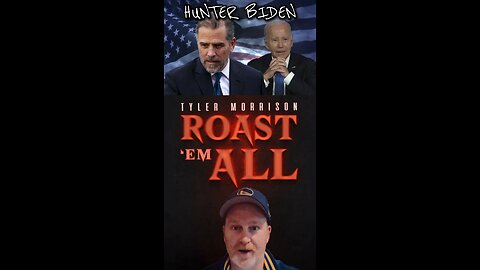 Tyler Morrison - Roast Em All - Hunter Biden Roast