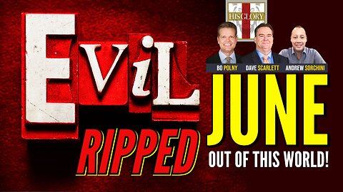 JUNE - Evil is RIPPED Out Of This World! Bo Polny, Andrew Sorchini, Dave Scarlett HisGlory
