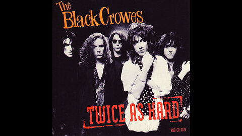 The Black Crowes - Twice As Hard