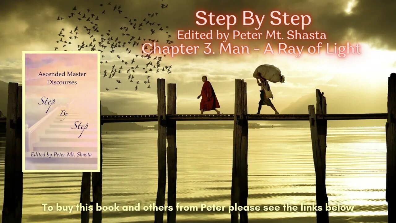 Step By Step | Chapter 3 Man A Ray Of Light | Peter Mt Shasta | I AM Teachings | Pearl Dorris