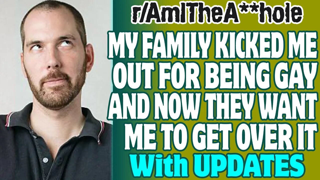 r/AITA | My Family Kicked Me Out For Being Gay And Now They Want Me To Get Over It