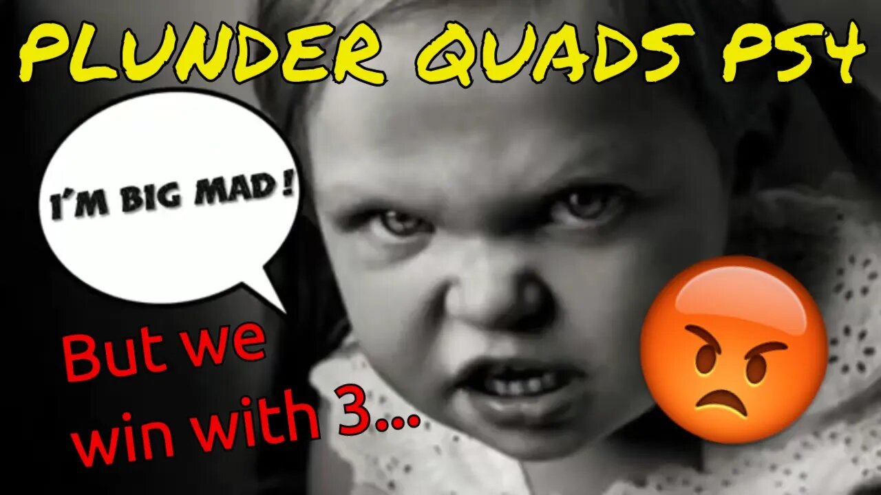 PLUNDER QUADS - But who needs a fourth when we can win with three... [PS4]