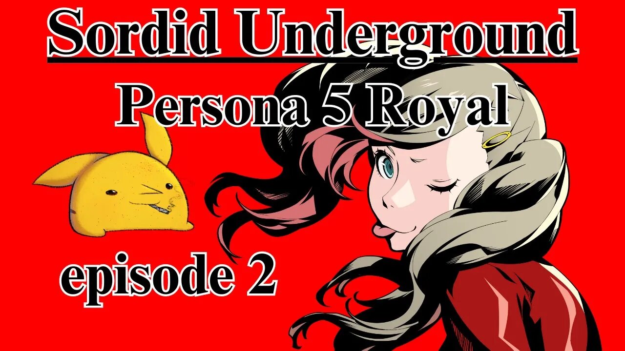 Sordid Underground - Persona 5 Royal - episode 2 (Blind Playthrough)