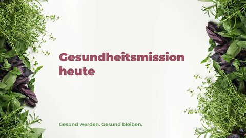 05. Gesundheitsmission heute # Heidi Kohl # Gesund werden. gesund bleiben.