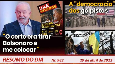 "O certo era tirar Bolsonaro e me colocar ". EUA quer dividir Ucrânia - Resumo do Dia Nº982 -29/4/22