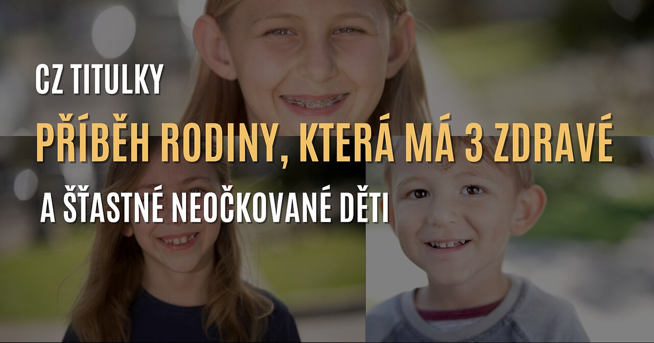 Sophia, Jake a Quinn jsou zdravé neočkované děti [mini dokument] - CZ TITULKY
