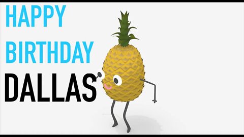 Happy Birthday DALLAS! - PINEAPPLE Birthday Song