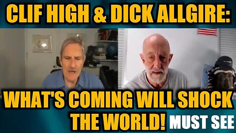 Clif High & Dick Allgire: What's Coming Will Shock The World!