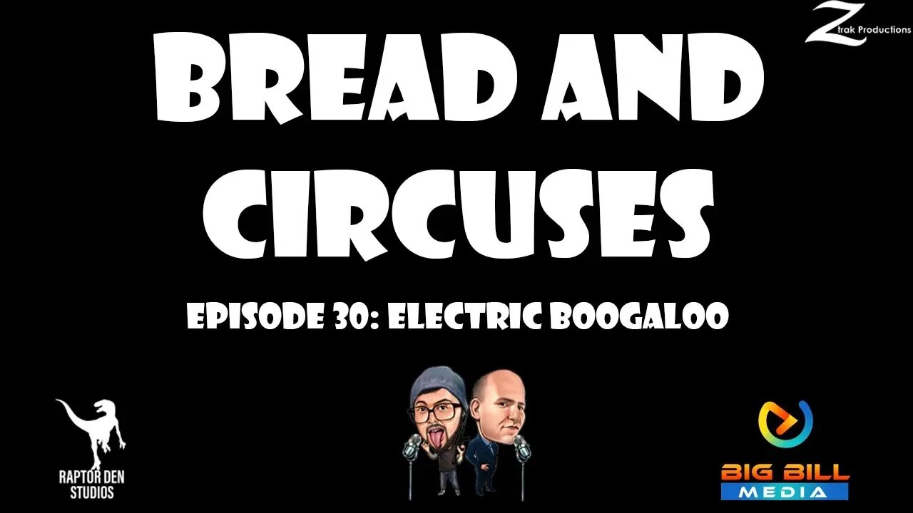 Bread & Circuses Episode 30: Electric Boogaloo