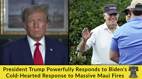 President Trump Powerfully Responds to Biden's Cold-Hearted Response to Massive Maui Fires