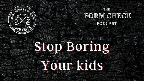 Stop Boring Your Kids - If You Want To Impart Wisdom