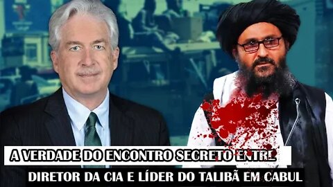 A Verdade Do Encontro Secreto Entre Diretor Da CIA E Líder do Talibã Em Cabul