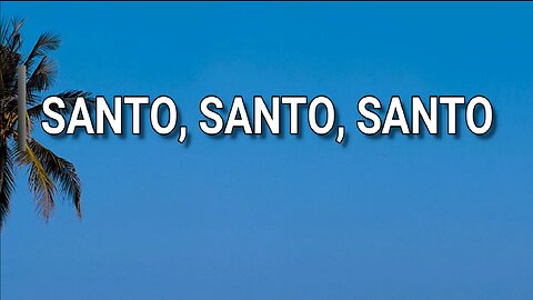 04 - Santo, Santo,Santo