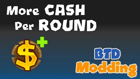 How to make More Cash Per Round : [How to Actually Mod BTD5/ Battles]