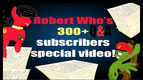 Robert Who’s 300+ Subscribers Q&A Special Video! (Long Over DUE!)