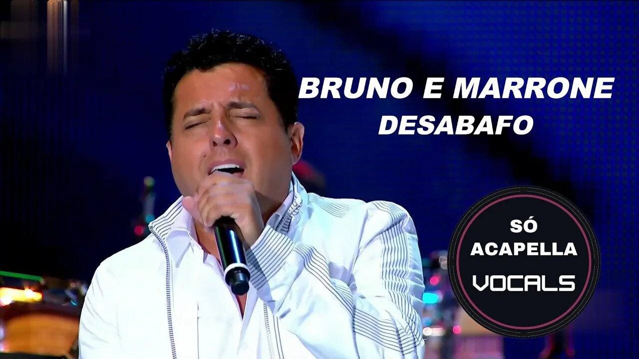 DESABAFO - BRUNO E MARRONE SÓ ACAPELLA