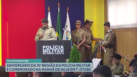 Aniversário da 15ª Região de Polícia Militar é comemorado na manhã de hoje em T. Otoni