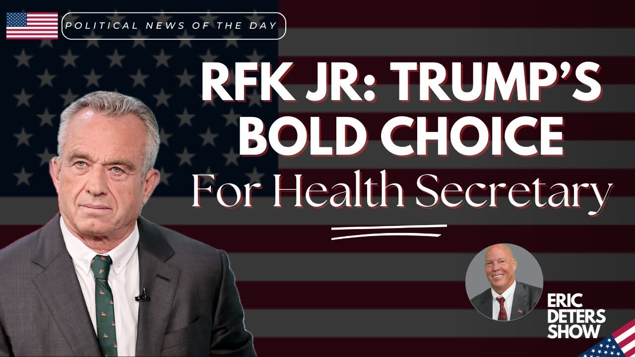 RFK Jr: Trump's Bold Choice For Health Secretary | Eric Deters Show