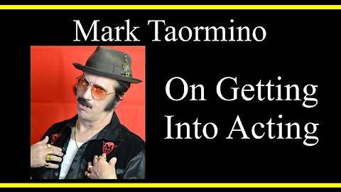 Mark Taormino On Getting Into Acting (Interview Excerpts)