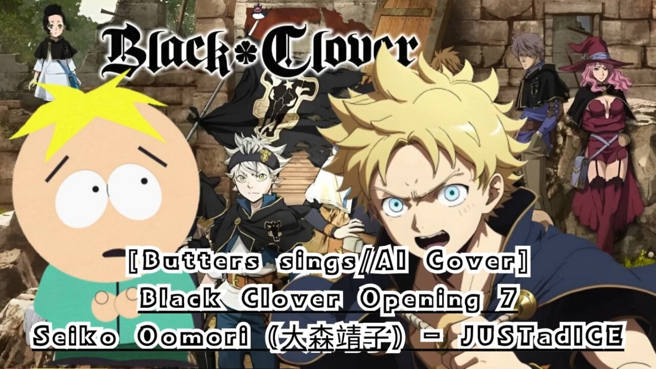 [Butters sings/AI Cover] Black Clover Opening 7 Seiko Oomori - JUSTadICE