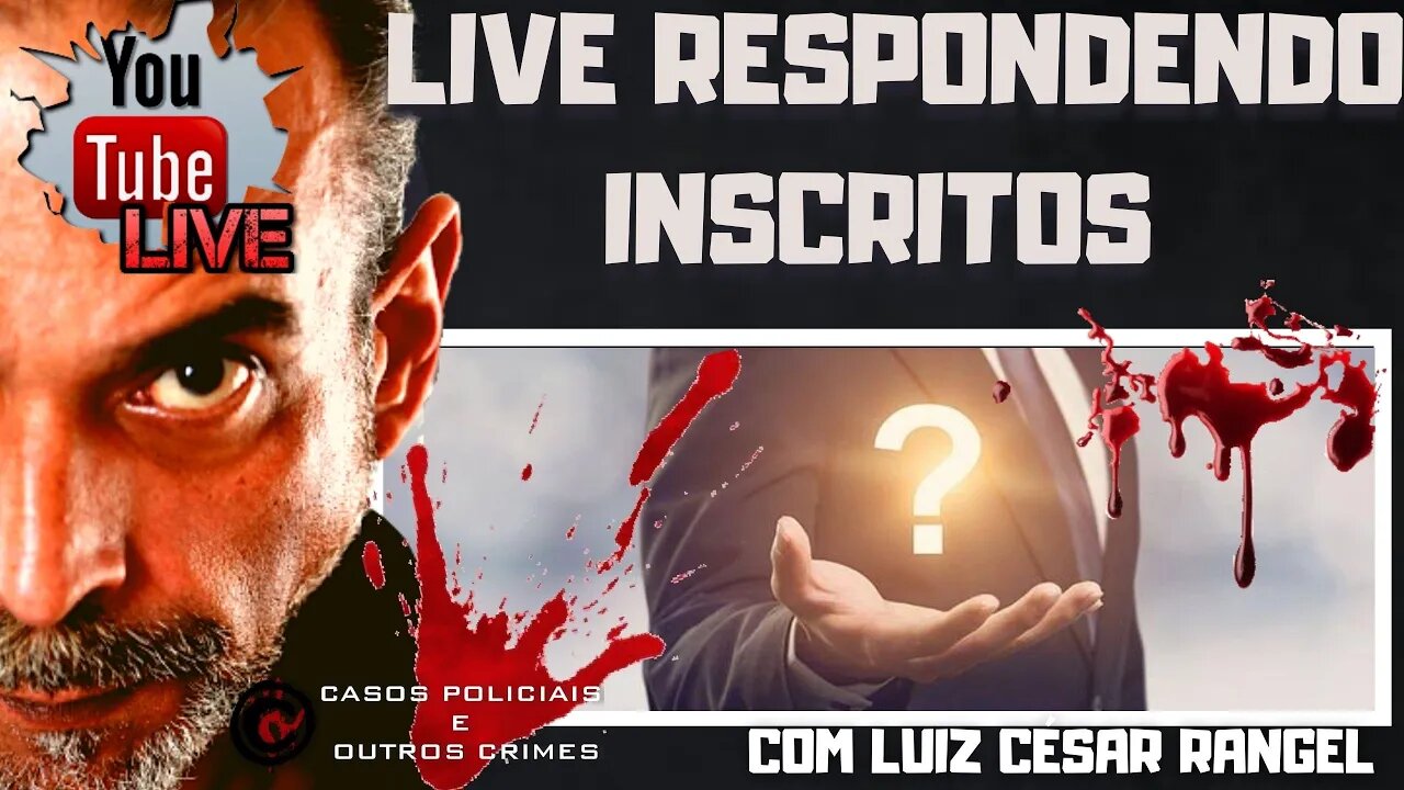 LIVE #2 RESPONDENDO INSCRITOS E CRIMES DA ATUALIDADE