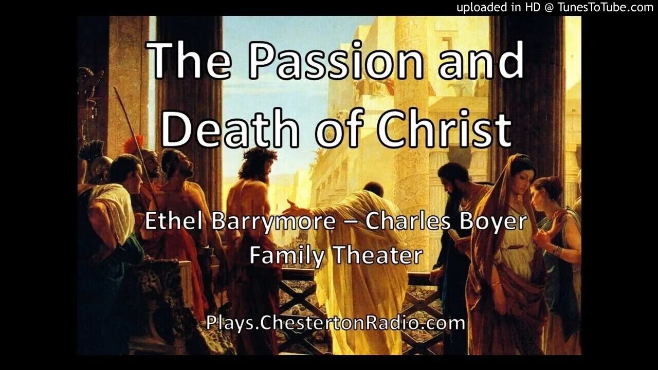 The Passion and Death of Christ - Ethel Barrymore - Charles Boyer - Family Theater