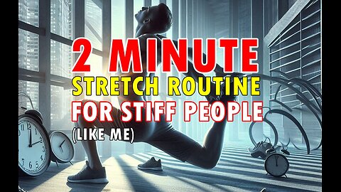 2 Minute Stretch Routine for Stiff People (like me)