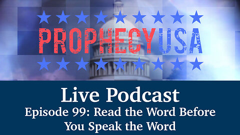 Live Podcast Ep. 99 - Read the Word Before You Speak the Word