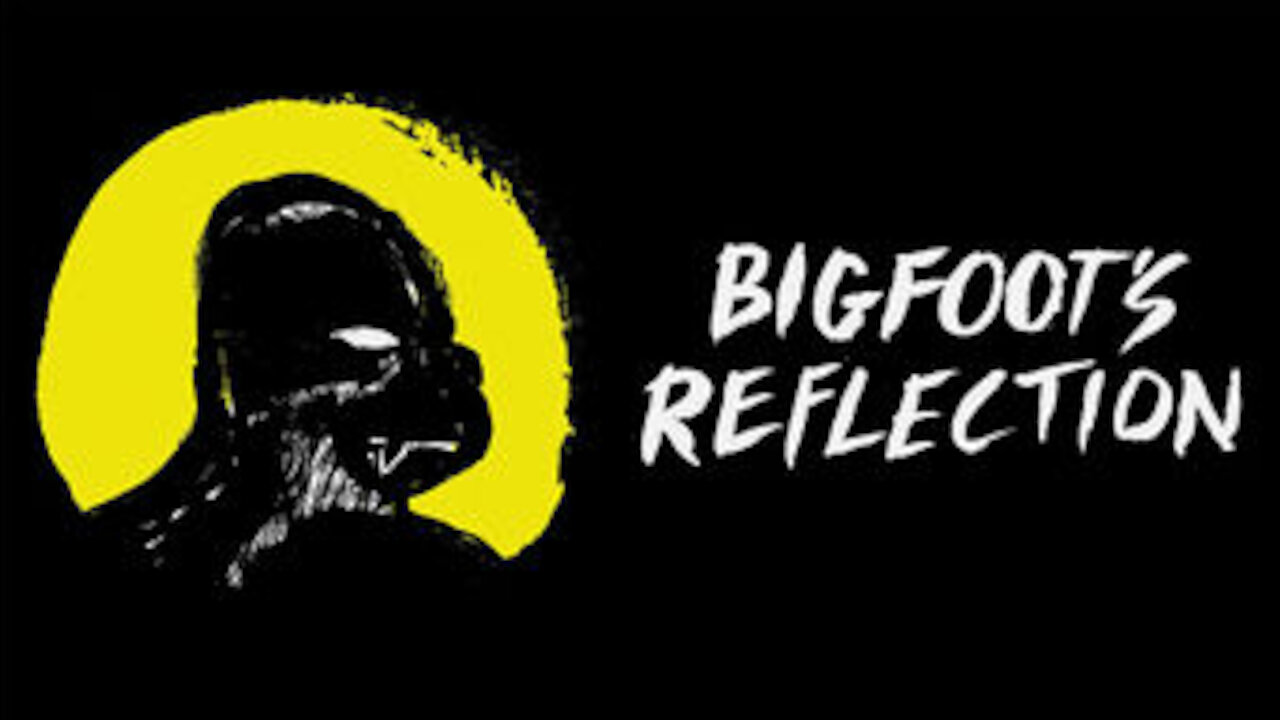 BigFoots Reflection