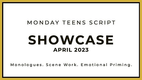 April 2023 Monday Teens Script Showcase