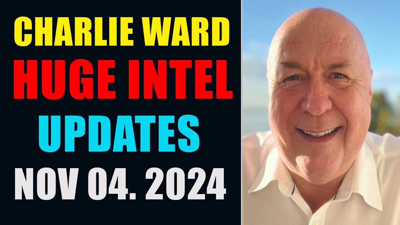 CHARLIE WARD HUGE INTEL UPDATES NOV 04, 2024