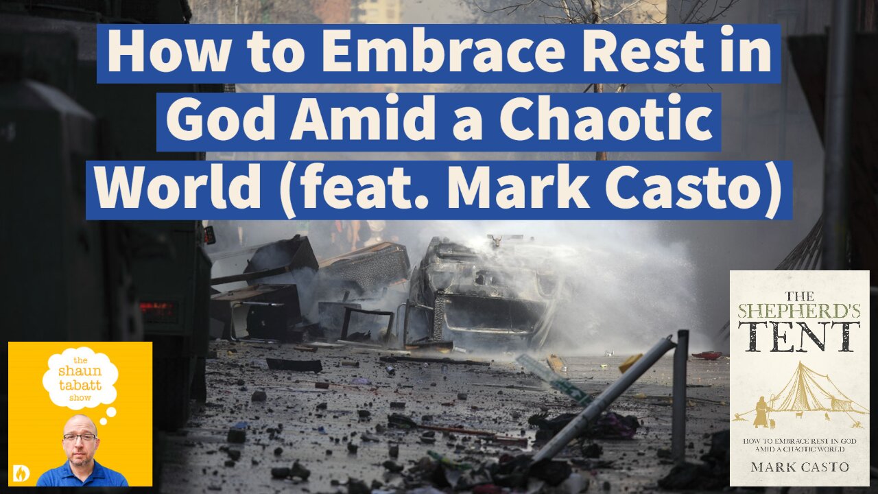 Mark Casto - How to Embrace Rest in God Amid a Chaotic World