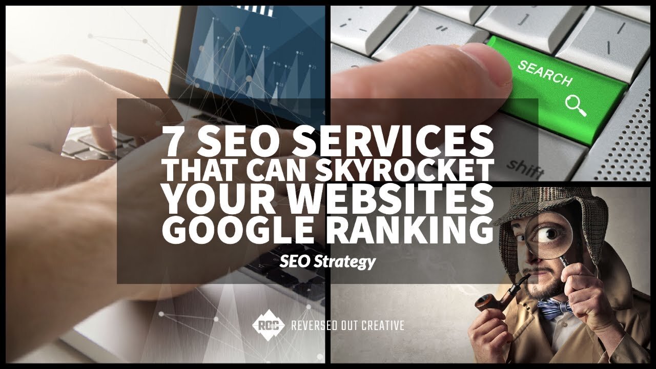 7 Powerful SEO Services that Can Skyrocket Your Website's Google Ranking