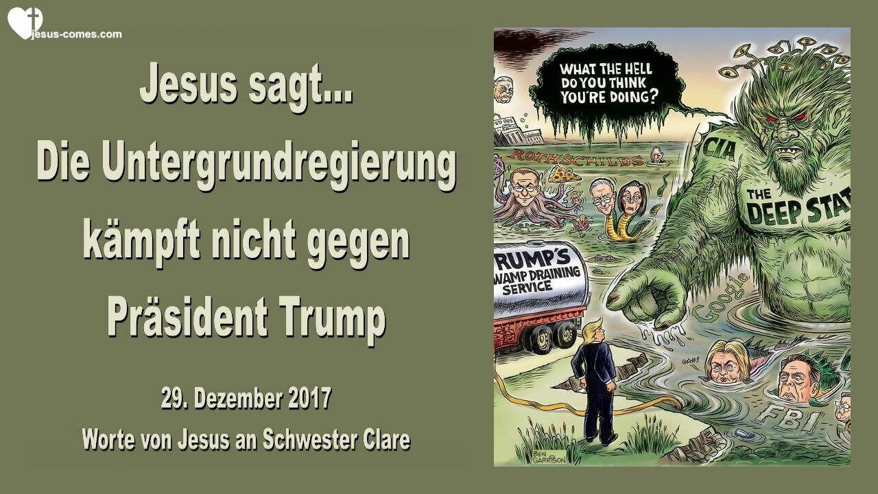 29. Dezember 2017 🇩🇪 JESUS SAGT... Die Untergrund-Regierung kämpft nicht gegen Präsident Trump, sie kämpft gegen Mich!