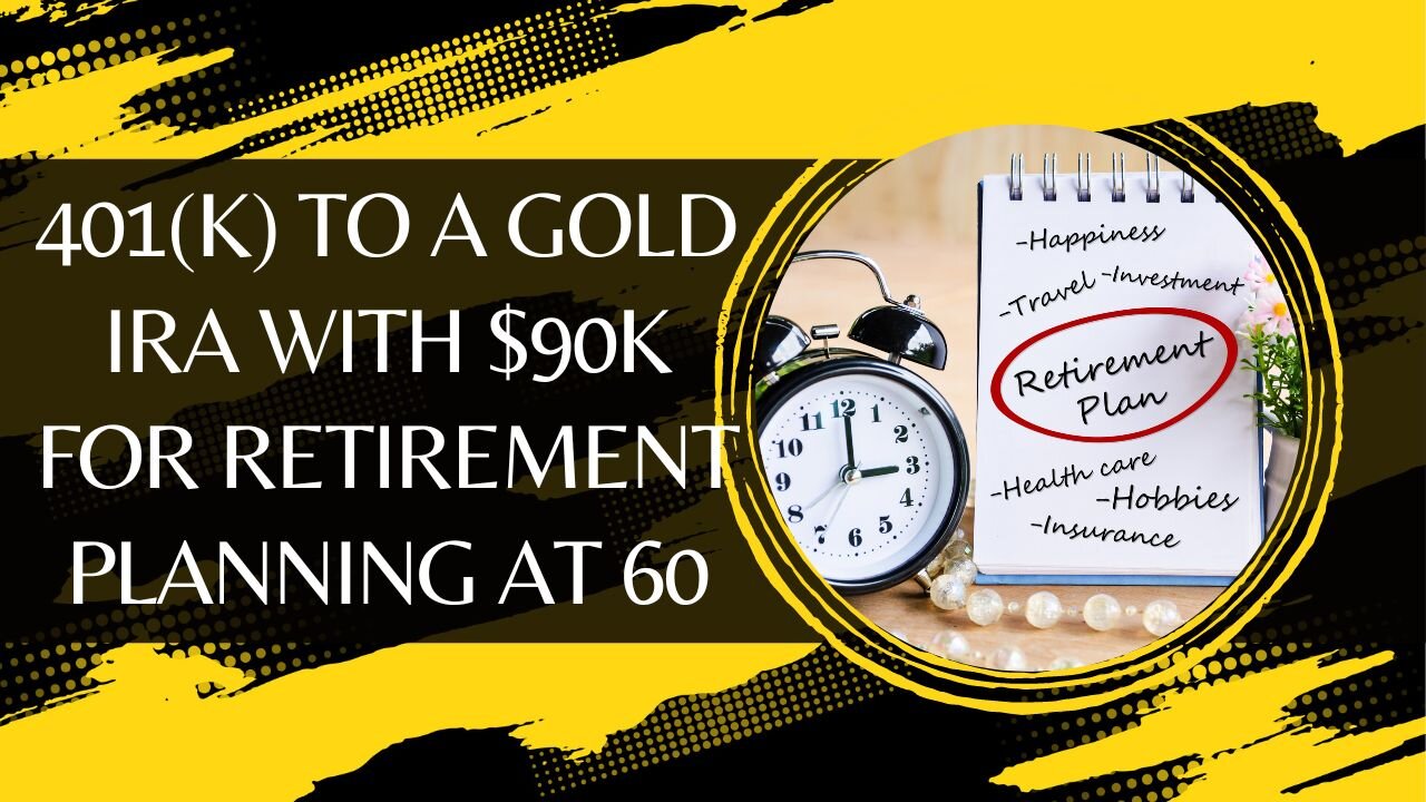 Benefits of Converting a 401(k) to a Gold IRA with $90k for Retirement Planning at Age 60