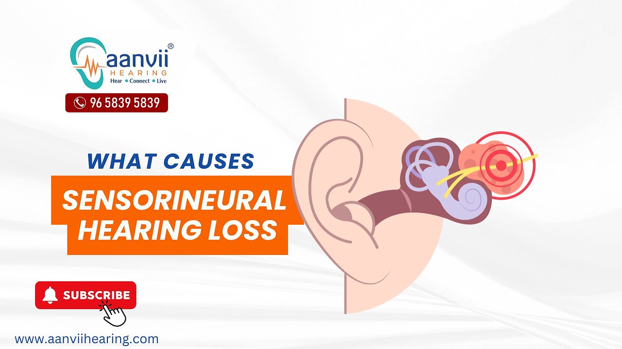 What Causes Sensorineural Hearing Loss? | Aanvii Hearing