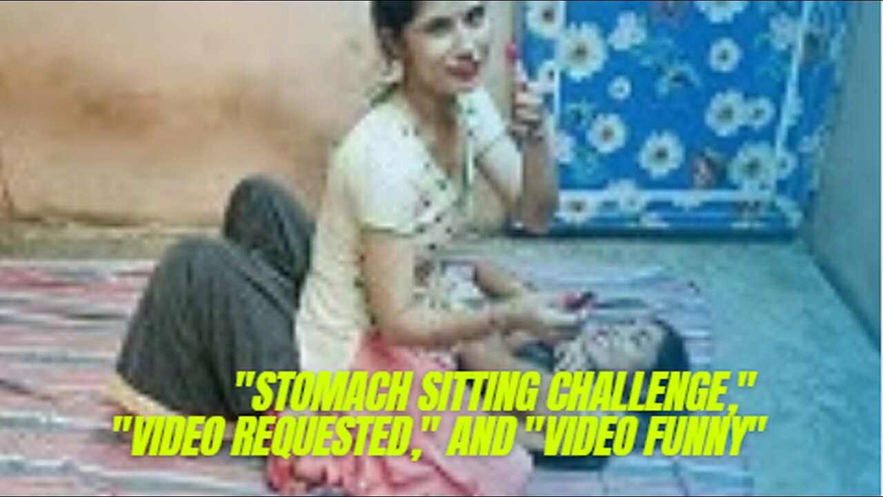 "Stomach sitting challenge," "video requested," and "video funny"