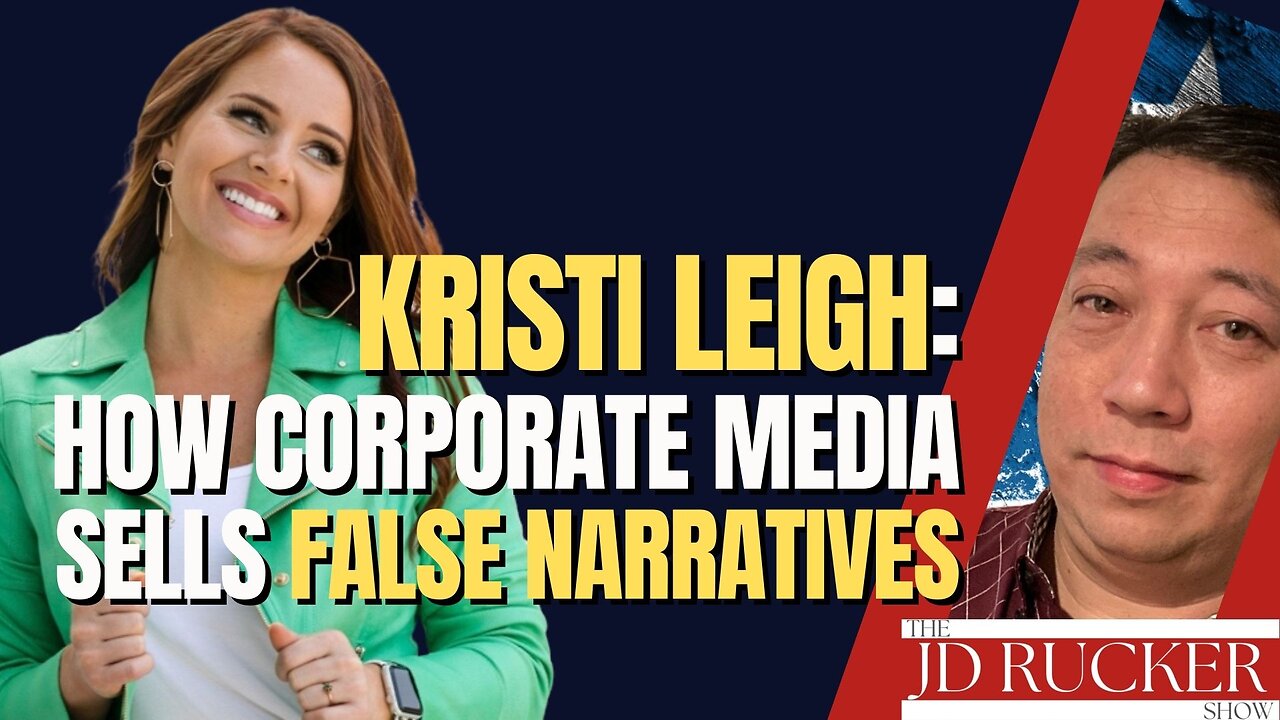 Kristi Leigh: How Corporate Media Sells False Narratives