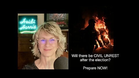 WILL THERE BE CIVIL UNREST AFTER THE ELECTION? How to prepare.