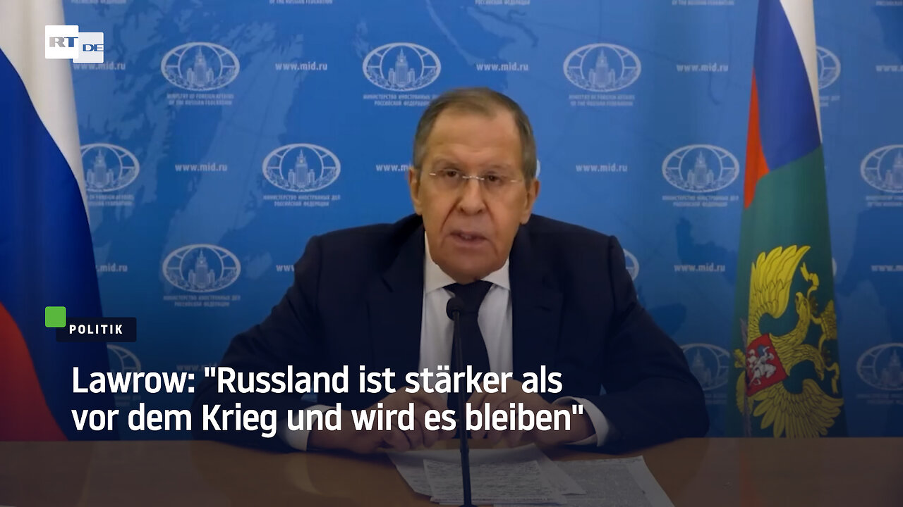Lawrow: "Russland ist stärker als vor dem Krieg und wird es auch bleiben"