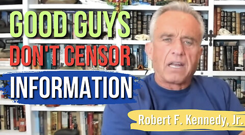 RFK Jr: There's Never Been a Time in History When the Good Guys Were Censoring Information