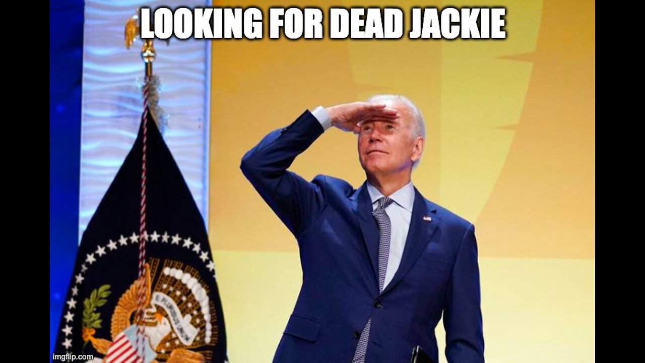 Biden Says Where’s Jackie, But She Is Dead